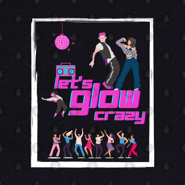 Let's glow crazy dance by ibra4work